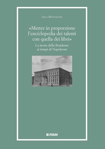 "Metter in proporzione l'enciclopedia dei talenti con quella dei libri " la storia della Braidense ai tempi di Napoleone
