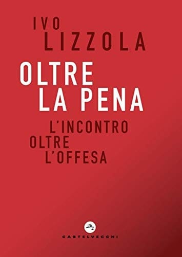 Oltre la pena l'incontro oltre l'offesa