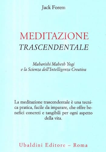 Meditazione trascendentale. Maharishi Mahesh Yogi e la scienza dell'intelligenza creativa