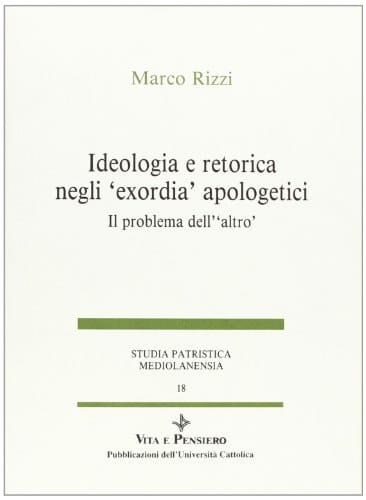 Ideologia e retorica negli «Exordia» apologetici. Il problema dell'altro