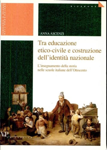 Tra educazione etico-civile e costruzione dell'identità nazionale l'insegnamento della storia nelle scuole italiane dell'Ottocento