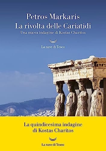 La rivolta delle Cariatidi. Una nuova indagine di Kostas Charitos