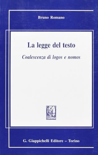 La legge del testo coalescenza di logos e nomos