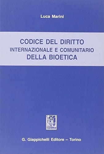 Codice del diritto internazionale e comunitario della bioetica