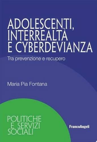 Adolescenti, interrealtà e cyberdevianza Tra prevenzione e recupero