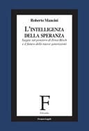 L'intelligenza della speranza. Saggio sul pensiero di Ernst Bloch e il futuro delle nuove generazioni