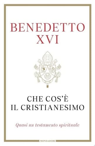 Che cos'è il Cristianesimo Quasi un testamento spirituale