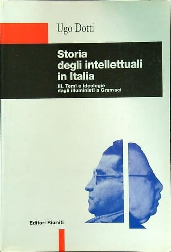 Storia degli intellettuali in Italia III - Temi e ideologie dagli illuministi a Gramsci