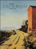 Gregorio Calvi di Bergolo dipinti 1931 - 1978 ; strade di polvere
