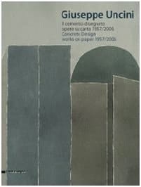 Giuseppe Uncini concrete design : works on paper 1957/2006