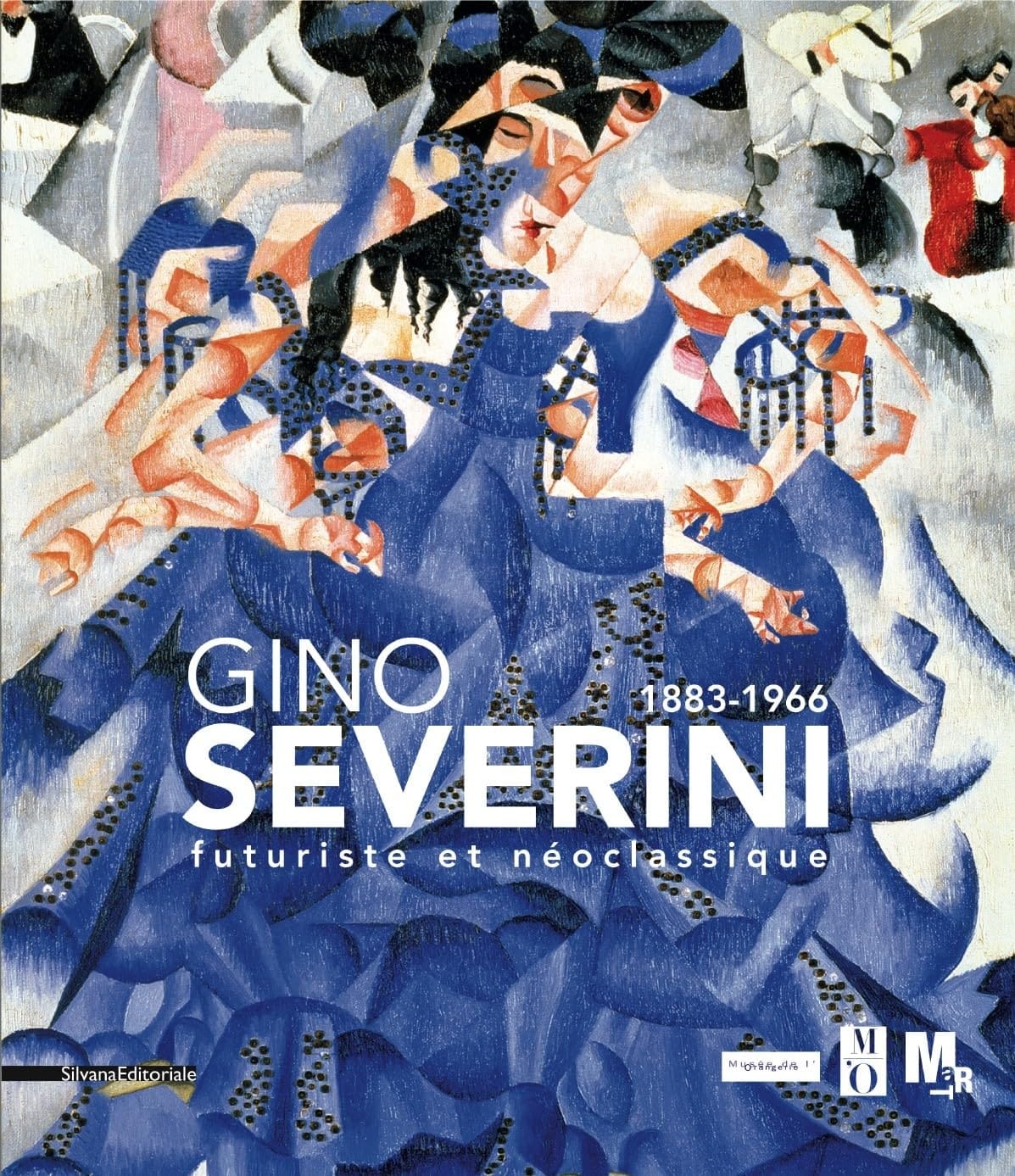 Gino Severini, futuriste et néoclassique 1883 - 1966; [... à l'occasion de l'Exposition Gino Severini (1883 - 1966) Futuriste et Néoclassique, Paris, Musée de l'Orangerie, 27 avril - 25 juillet 2011; Rovereto, Mart, 17 septembre 2011 - 8 janvier 2012]