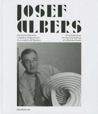Josef Albers Arte Come Esperienza I Metodi Di Insegnamento Di Un Maestro Del Bauhaus Art As Experience The Teaching Methods Of A Bauhaus Master