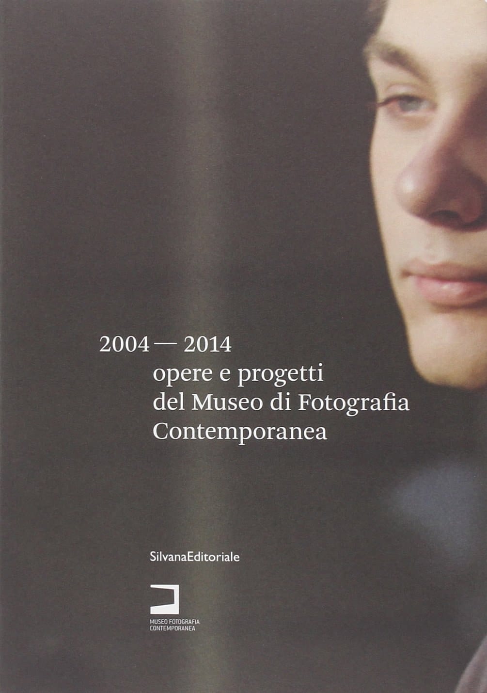 2004-2014 opere e progetti del Museo di Fotografia Contemporanea