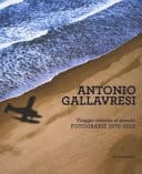 Antonio Gallavresi viaggio intorno al mondo : fotografie 1972-2012