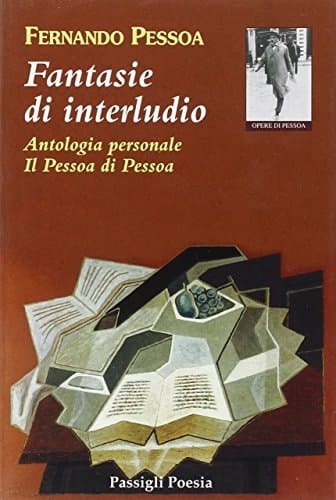 Fantasie di interludio. Antologia personale (1914-1935)