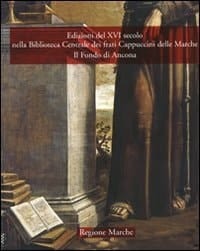 Edizioni del XVI secolo nella Biblioteca Centrale dei frati Cappuccini delle Marche. Il Fondo di Ancona.