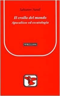 Il crollo del mondo apocalisse ed escatologia