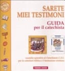 Sarete miei testimoni. Guida per il catechista. Sussidio operativo al Catechismo C.E.I. per la catechesi biblica e l'iniziazione cristiana