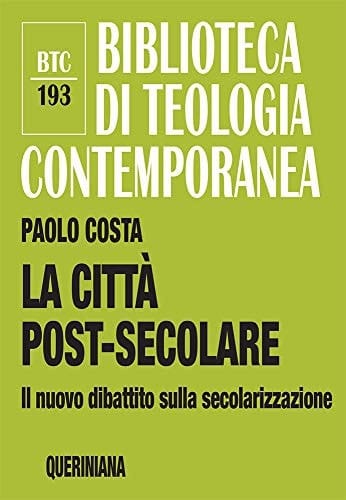 La città post-secolare il nuovo dibattito sulla secolarizzazione