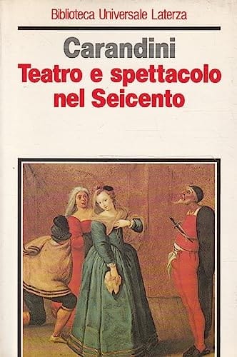 Teatro e spettacolo nel Seicento (Italian Edition)