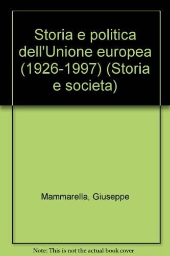 Storia e politica dell'Unione europea (1926-1997) (Storia e società) (Italian Edition)