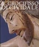 Il crocifisso di Cividale e la scultura lignea nel patriarcato di Aquileia al tempo di Pellegrino II (secoli XII-XIII)