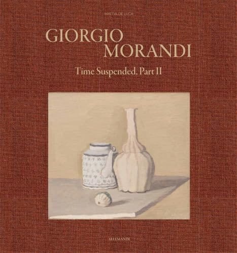 Giorgio Morandi Time Suspended, Part Ii