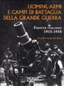 Uomini, armi e campi di battaglia della grande guerra. Fronte italiano 1915-1918