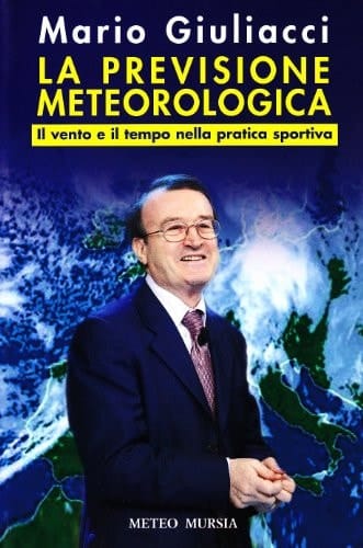 La previsione meteorologica. Il vento e il tempo nella pratica sportiva. Ediz. illustrata