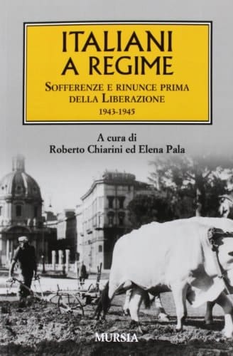 Italiani a regime sofferenze e rinunce prima della liberazione, 1943-1945