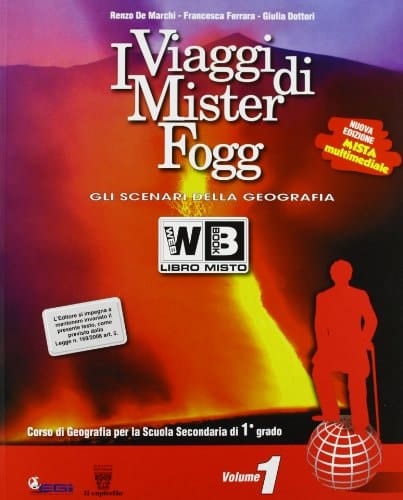 I viaggi di Mister Fogg. Gli scenari della geografia. Con atlante-La tua regione-Materiali per il docente. Per la Scuola media