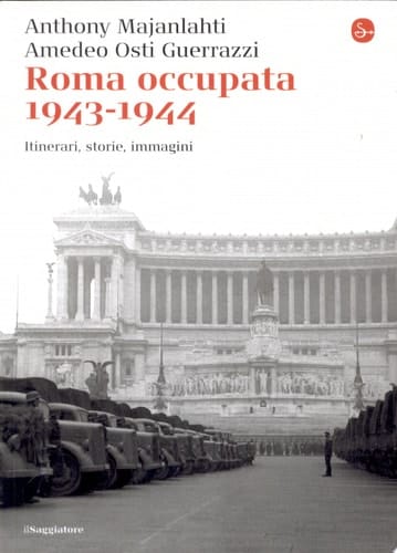 Roma occupata, 1943-1944 itinerari, storie, immagini