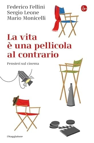 La vita è una pellicola al contrario pensieri sul cinema