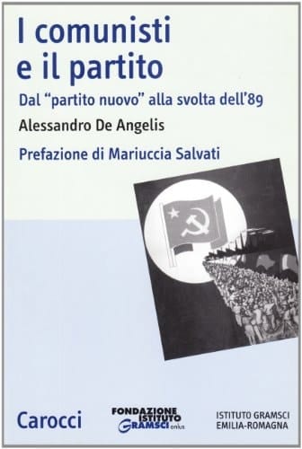 I Comunisti E Il Partito: Dal "Partito Nuovo" Alla Svolta Dell'89