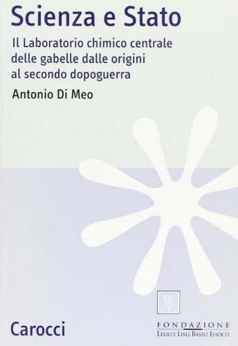 Scienza e stato il Laboratorio chimico centrale delle gabelle dalle origini al secondo dopoguerra