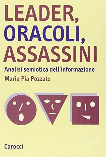 Leader, oracoli, assassini analisi semiotica dell'informazione