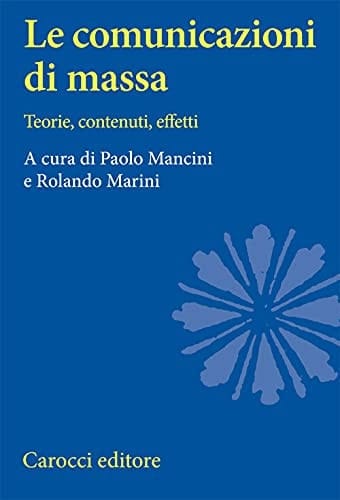 Le comunicazioni di massa teorie, contenuti, effetti