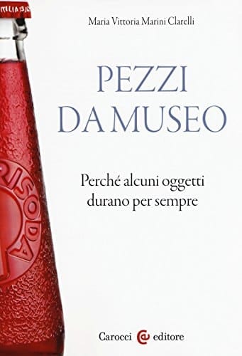 Pezzi da museo perché alcuni oggetti durano per sempre