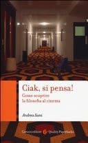 Ciak, si pensa! come scoprire la filosofia al cinema