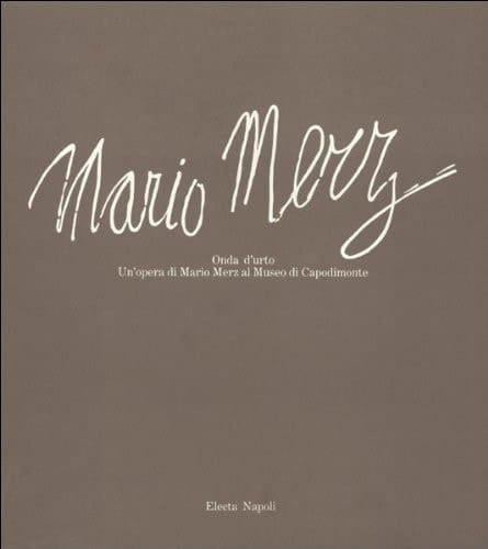 Mario Merz onda d'urto : Un'opera de Mario Merz al Museo di Capodimonte