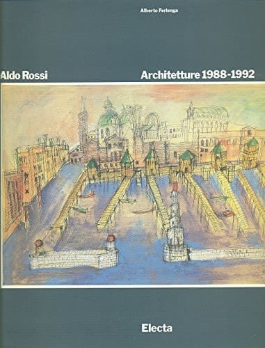 Aldo Rossi: Architetture 1988-1992