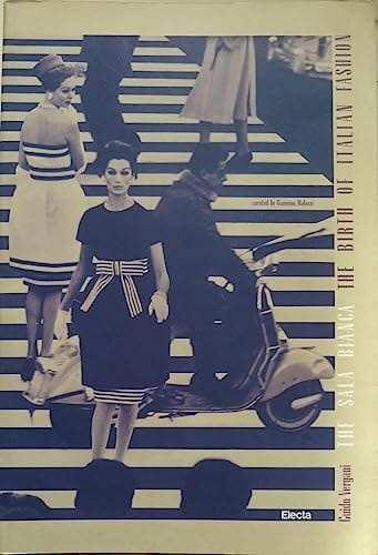 The Sala Bianca : the Birth of Italian Fashion