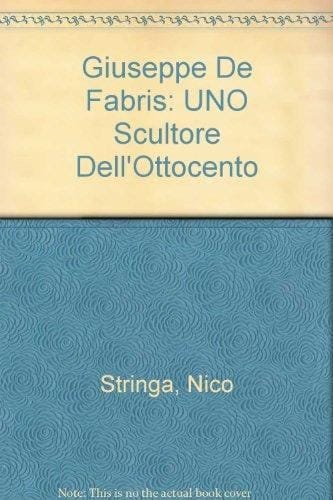 Giuseppe De Fabris: Uno scultore dell'Ottocento (Italian Edition)