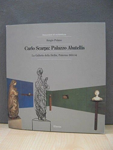 Carlo Scarpa: Palazzo Abatellis la Galleria della Sicilia, Palermo 1953-54