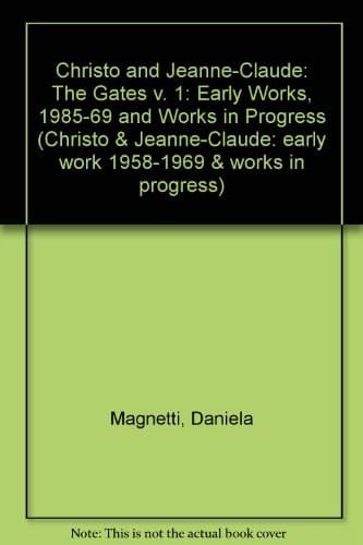 Christo and Jeanne-Claude Early Works, 1985-69 and Works in Progress
