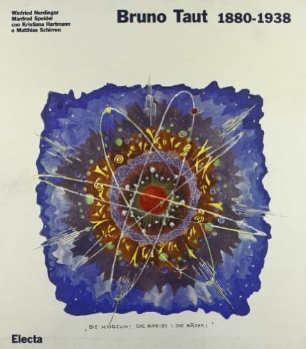 Bruno Taut 1880-1938. Ediz. illustrata