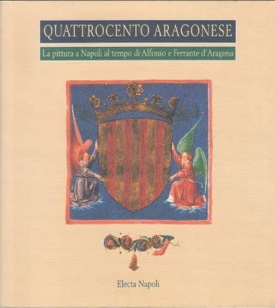 Quattrocento aragonese: La pittura a Napoli al tempo di Alfonso e Ferrante d'Aragona (Quaderni di Capodimonte) (Italian Edition)