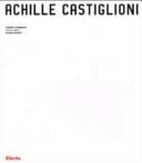 Achille Castiglioni tutte le opere 1938 - 2000