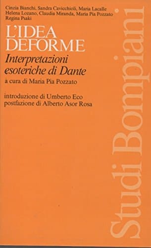 L'idea deforme: Interpretazioni esoteriche di Dante (Studi Bompiani. Il campo semiotico) (Italian Edition)