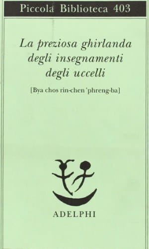 La preziosa ghirlanda degli insegnamenti degli uccelli (Bya chos rin-chen 'phreng-ba)